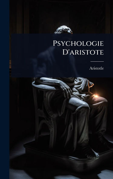 Psychologie D'aristote - (Hardback or Cased Book)