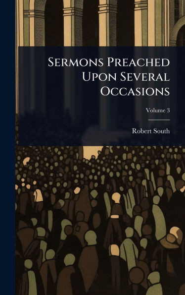 Sermons Preached Upon Several Occasions - (Hardback or Cased Book)