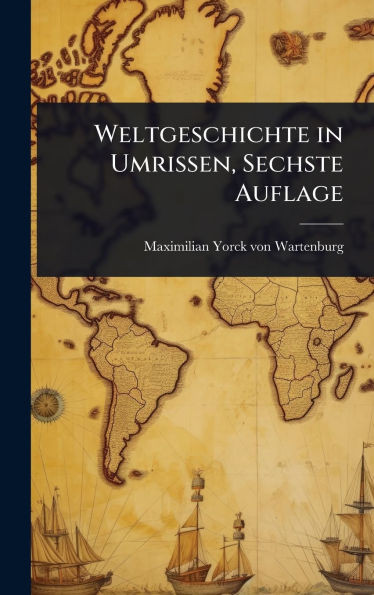 Weltgeschichte in Umrissen, Sechste Auflage - (Hardback or Cased Book)