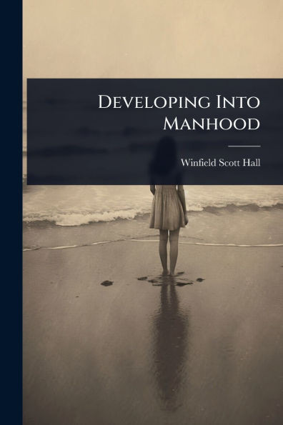 Developing Into Manhood - (Paperback or Softback)
