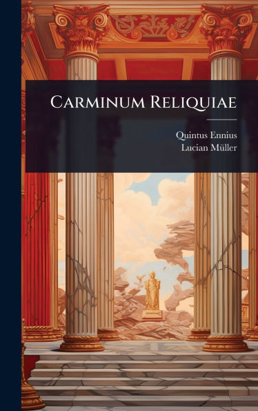 Carminum Reliquiae - (Hardback or Cased Book)