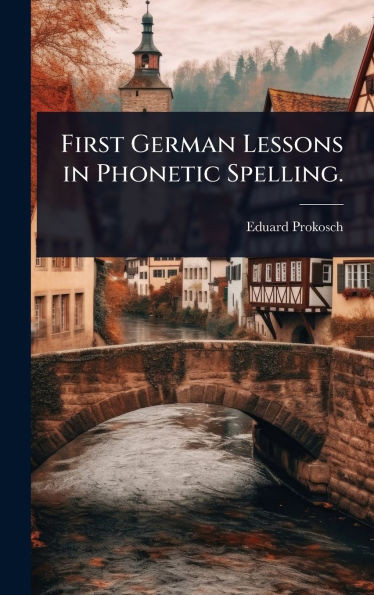 First German Lessons in Phonetic Spelling. - (Hardback or Cased Book)