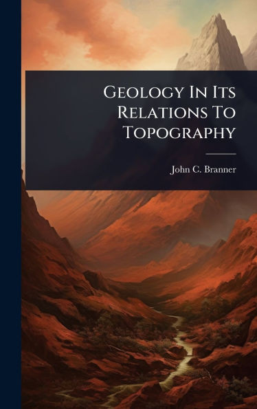 Geology In Its Relations To Topography - (Hardback or Cased Book)