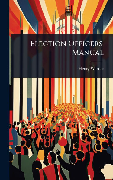 Election Officers' Manual - (Hardback or Cased Book)