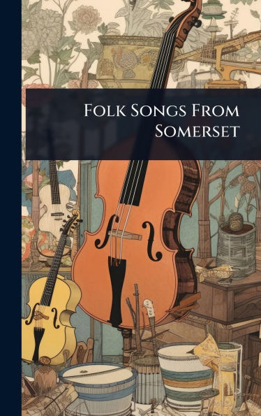 Folk Songs From Somerset - (Hardback or Cased Book)