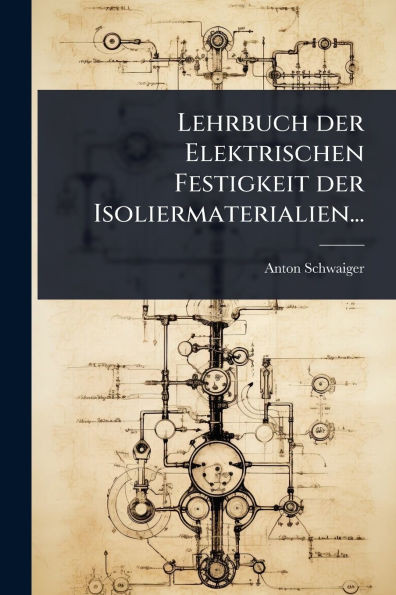Lehrbuch der Elektrischen Festigkeit der Isoliermaterialien... - (Paperback or Softback)