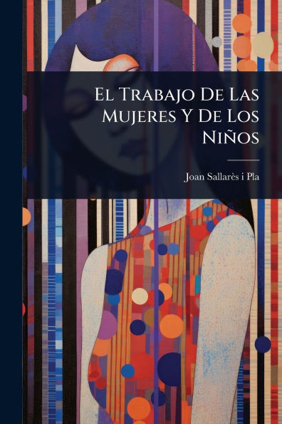 El Trabajo De Las Mujeres Y De Los Niños - (Paperback or Softback)