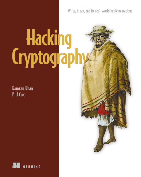 Hacking Cryptography: Write, Break, and Fix Real-World Implementations