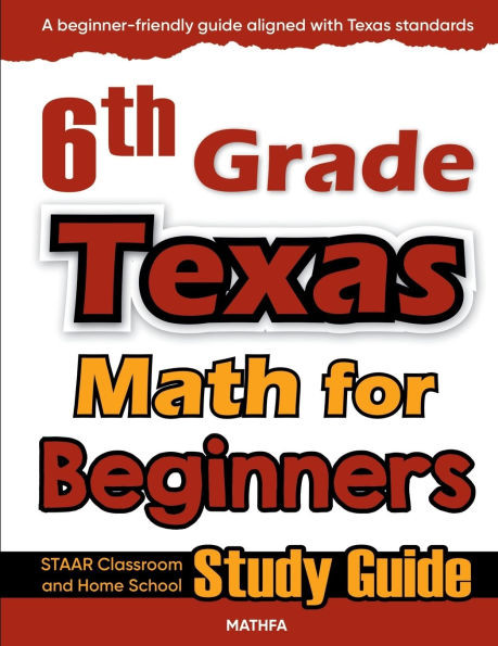 6th Grade Texas Math for Beginners: STAAR Classroom and Home School Study Guide