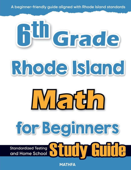 6th Grade Rhode Island Math for Beginners: Standardized Testing and Home School Study Guide