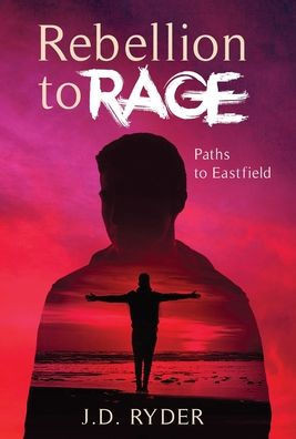Rebellion to Rage: Paths to Eastfield - (Hardback or Cased Book)