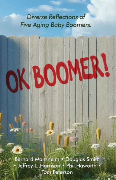 OK Boomer!: Diverse Reflections From Five Aging Baby Boomers - (Paperback or Softback)