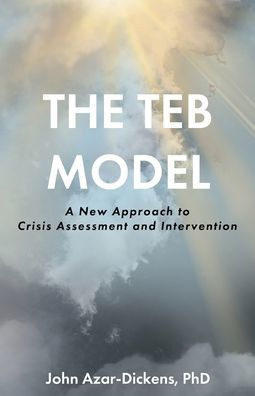 The TEB Model: A New Approach to Crisis Assessment and Intervention