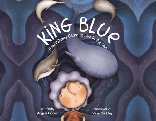 King Blue: How Whales Came to Live in the Sea - (Paperback or Softback)