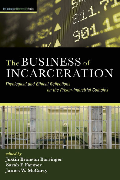 The Business of Incarceration: Theological and Ethical Reflections on the Prison-Industrial Complex - (Paperback or Softback)