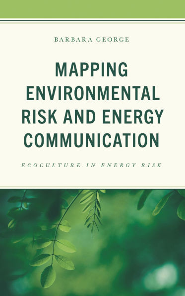 Mapping Environmental Risk and Energy Communication: Ecoculture in Energy Risk
