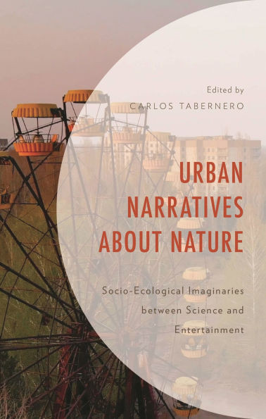 Urban Narratives about Nature: Socio-Ecological Imaginaries between Science and Entertainment