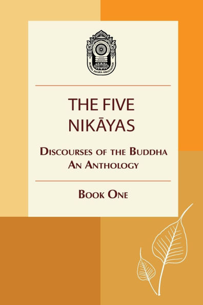 The Five Nikayas: Discourses of the Buddha: An Anthology, Book One