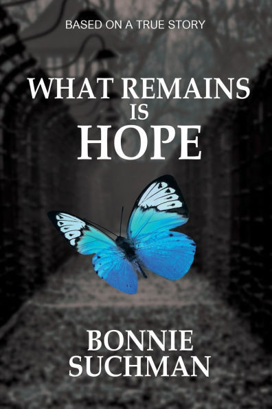 What Remains is Hope: Based on a True Story