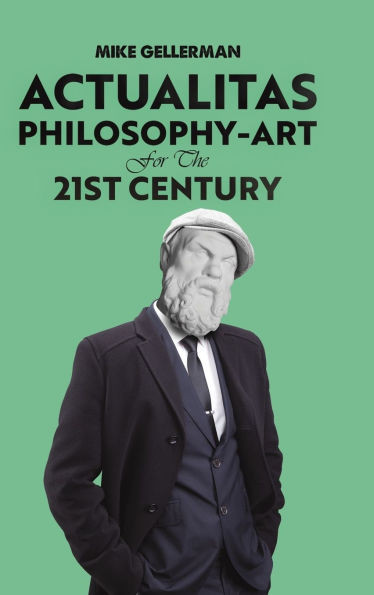 Actualitas: Philosophy-Art for the 21st Century - (Hardback or Cased Book)