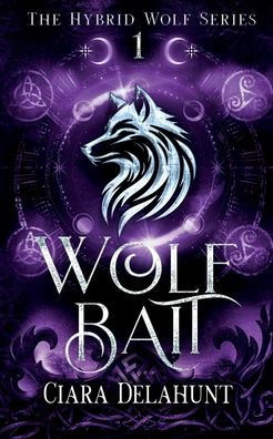 Wolf Bait: The Hybrid Wolf Series: Book One