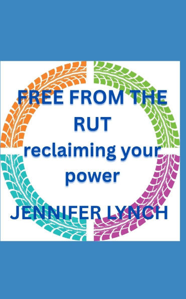 Free from the Rut: Reclaiming Your Power