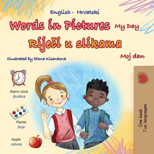 Words in Pictures - My Day (English Croatian Bilingual Children's Book) - (Paperback or Softback)