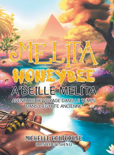 Melita Honeybee A'Beille Melita: Aventure de Voyage Dans Le Temps Dans L'éGypte Ancienne - (Hardback or Cased Book)