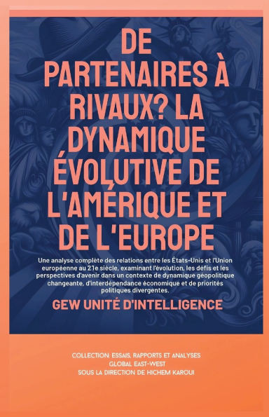 De partenaires à rivaux?: La dynamique évolutive de l'Amérique et de l'Europe