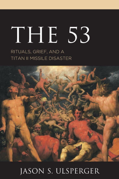 53: Rituals, Grief, and a Titan II Missile Disaster