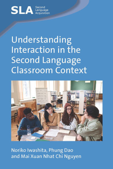 Understanding Interaction in the Second Language Classroom Context - (Paperback or Softback)