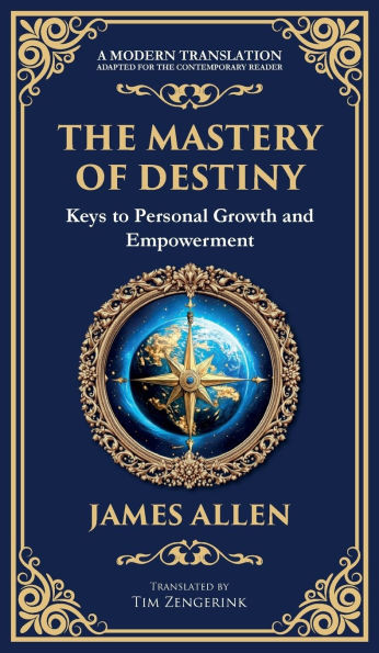 The Mastery of Destiny: Keys to Personal Growth and Empowerment (Deluxe Hardbound Edition)