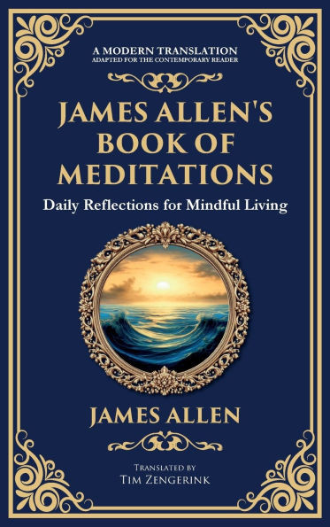 James Allen's Book of Meditations: Daily Reflections for Mindful Living (Deluxe Hardbound Edition)