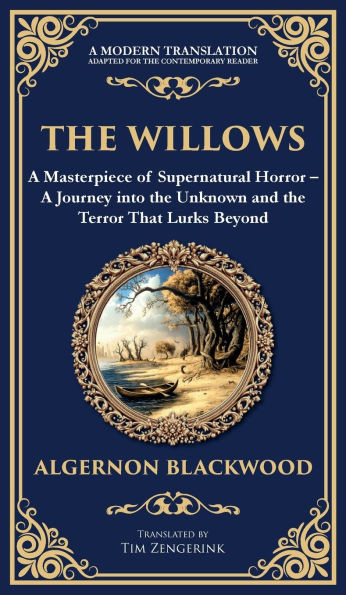 The Willows: A Classic Supernatural Horror Story - Haunting Encounters in the Wilderness (Deluxe Hardbound Edition)