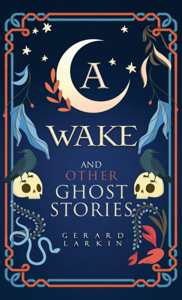 A Wake and Other Ghost Stories - (Hardback or Cased Book)