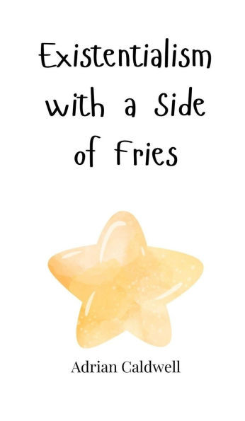 Existentialism with a Side of Fries - (Hardback or Cased Book)
