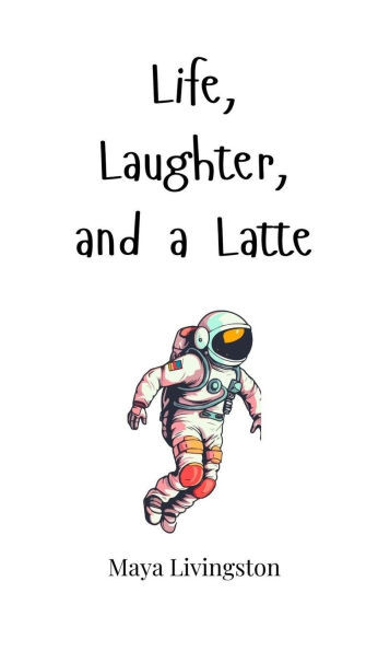 Life, Laughter, and a Latte - (Hardback or Cased Book)