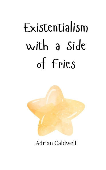 Existentialism with a Side of Fries - (Paperback or Softback)
