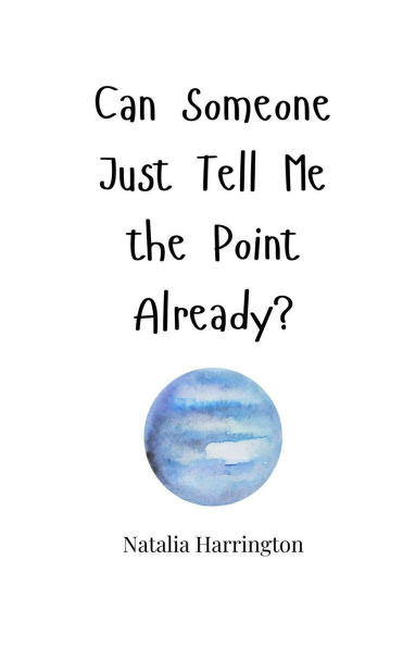 Can Someone Just Tell Me the Point Already? - (Paperback or Softback)