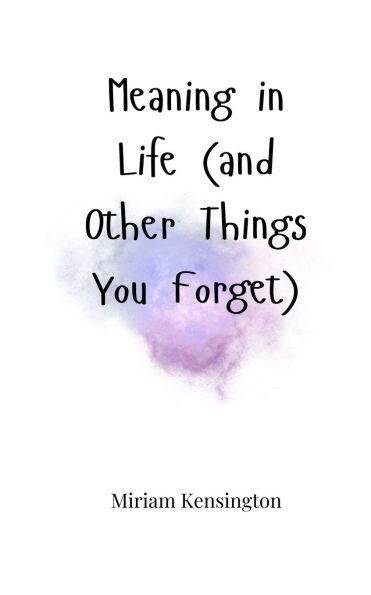 Meaning in Life (and Other Things You Forget) - (Paperback or Softback)