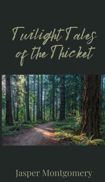 Twilight Tales of the Thicket - (Hardback or Cased Book)