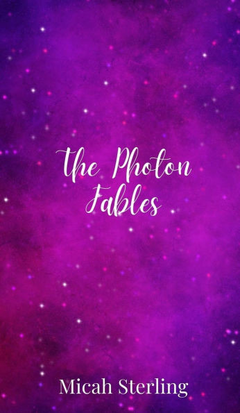 The Photon Fables - (Hardback or Cased Book)