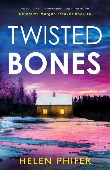 Twisted Bones: An addictive and heart-pounding crime thriller