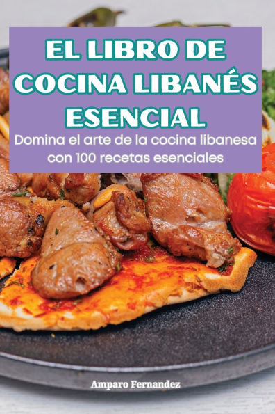 El Libro de Cocina Libanés Esencial