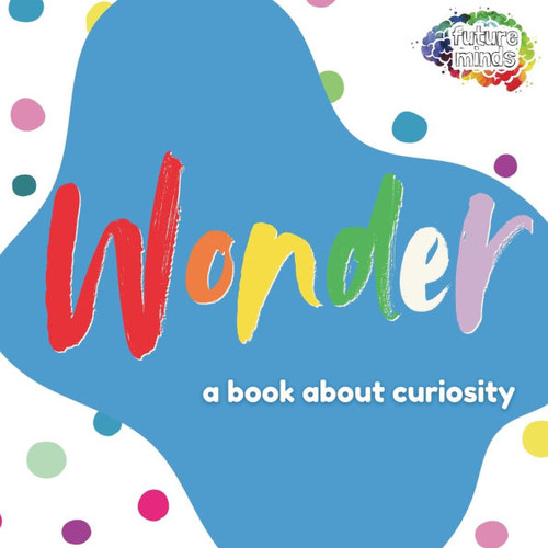 Wonder: A Book About Curiosity
