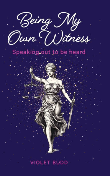 Being My Own Witness: Speaking out to be heard - (Hardback or Cased Book)