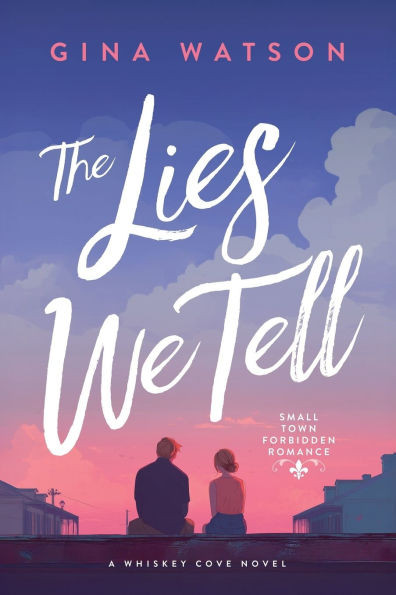 The Lies We Tell: Small Town Forbidden Romance