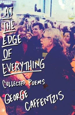At the Edge of Everything: Poems: Poems: Collected Poems