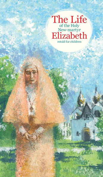 The Life of the Holy New-martyr Elizabeth - (Hardback or Cased Book)