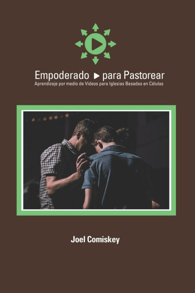 Empoderado para Pastorear: Aprendizaje por medio de Videos para Iglesias Basadas en Células